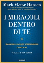 I miracoli dentro di te. Riconosci il lavoro straordinario che Dio compie in te