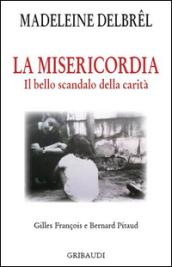 La misericordia. Il grande scandalo della carità