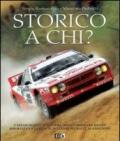 Storico a chi? L'affascinante avventura degli uomini che hanno riportato la Lancia al successo nei rally 30 anni dopo