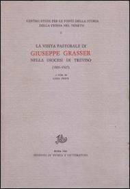 La Visita pastorale di Giuseppe Grasser nella diocesi di Treviso (1826-1827)