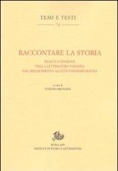 Raccontare la storia. Realtà e finzione nella letteratura europea dal Rinascimento all'età contemporanea