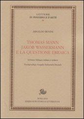 Thomas Mann, Jakob Wassermann e la questione ebraica. Ediz. italiana e tedesca