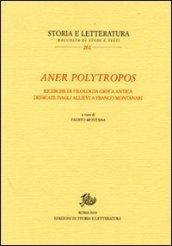 Aner polytropos. Ricerche di filologia greca antica dedicate dagli allievi a Franco Montanari