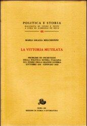 La vittoria mutilata. Problemi ed incertezze della politica estera italiana sul finire della grande guerra (ottobre 1918-gennaio 1919)