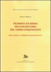 Filosofia ed eresia nell'Inghilterra del tardo Cinquecento. Bruno, Sidney e i dissidenti religiosi italiani