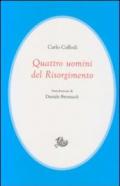 Quattro uomini del Risorgimento