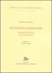 Dittatura e immagine. Mussolini e Hitler nei cinegiornali