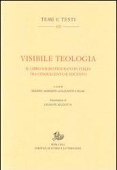 Visibile teologia. Il libro figurato in Italia tra Cinquecento e Seicento