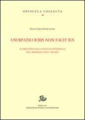 Usurpatio iuris non facit ius. Il dibattito sulla potestas pontificia nel Medioevo (secc. XII-XIV)