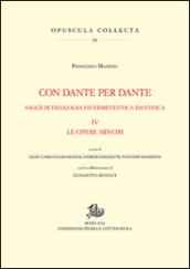 Con Dante e per Dante. Saggi di filologia dantesca. 4: Le opere minori