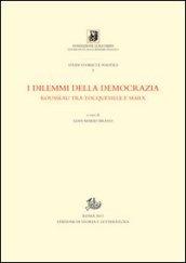 I dilemmi della democrazia. Rousseau tra Tocqueville e Marx