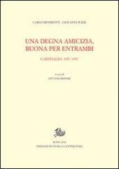 Una degna amicizia, buona per entrambi. Carteggio 1957-1997