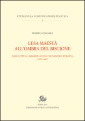 Lesa maestà all'ombra del Biscione. Dalle città lombarde ad una monarchia europea (1335-1447)