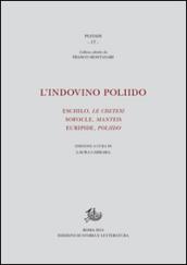 L'indovino Poliido. Eschilo «Le cretesi», Sofocle «Manteis», Euripide «Poliido»