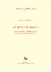 «Scrivere di sacro». Forme di letteratura religiosa dal Duecento al Settecento