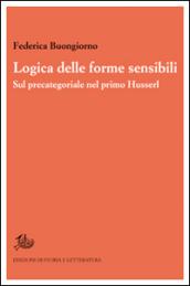 Logica delle forme sensibili. Sul precategoriale nel primo Husserl