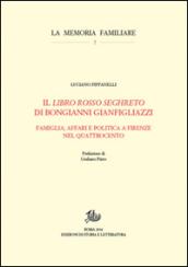 Il «Libro rosso seghreto» di Bongianni Gianfigliazzi. Famiglia, affari e politica a Firenze nel Quattrocento