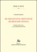 De eruditione principum-De principis officio. Testo latino a fronte. Ediz. critica