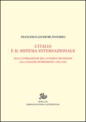 L'Italia e il sistema internazionale. Dalla formazione del governo Mussolini alla grande depressione (1922-1929). Vol. I-II