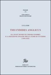 Thucydides Anglicus. Gli eight bookes di Thomas Hobbes e la ricreazione inglese delle storie di Tucidide (1450-1642)