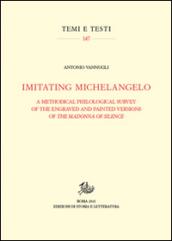 Imitating Michelangelo. A methodical philological survey of the engraved and painted versions of the Madonna of silence