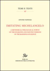 Imitating Michelangelo. A methodical philological survey of the engraved and painted versions of the Madonna of silence
