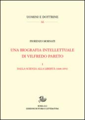 Una biografia intellettuale di Vilfredo Pareto. 1: Dalla scienza alla libertà (1848-1890)