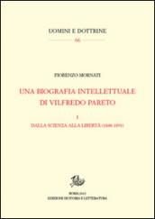 Una biografia intellettuale di Vilfredo Pareto. 1: Dalla scienza alla libertà (1848-1890)