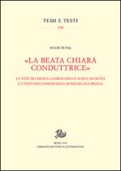 «La beata Chiara conduttrice». Le vite di Chiara Gambacorta e Maria Mancini e i testi dell'osservanza domenicana pisana