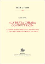 «La beata Chiara conduttrice». Le vite di Chiara Gambacorta e Maria Mancini e i testi dell'osservanza domenicana pisana