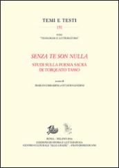 «Senza te son nulla». Studi sulla poesia sacra di Torquato Tasso