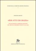 «Per atto di grazia» Pena di morte e perdono sovrano nel regno Lombardo-Veneto (1816-1848)