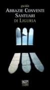 Guida abbazie, conventi, santuari di Liguria