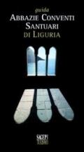 Guida abbazie, conventi, santuari di Liguria