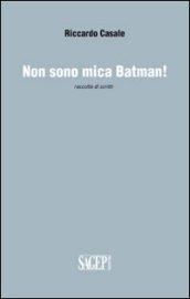 Non sono mica Batman!