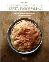 Le ventiquattro bellezze della torta pasqualina. Quattro ricette fondamentali per un capolavoro