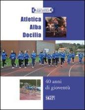 Atletica Alba Docilia. 40 anni di gioventù