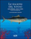 Le ragioni del tonno. Storia, biologia, pesca e tutela del tonno rosso mediterraneo