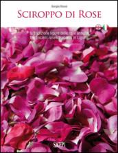 Sciroppo di rose. La tradizione ligure delle rose antiche. Ediz. italiana e inglese