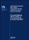 Quaderni di tutela e restauro 2014. Soprintendenza per i beni architettonici e paesaggistici della Liguria. Ediz. illustrata