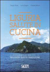 Liguria salute in cucina. Cinquemila metri di bellezza, gusto, tradizione