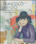 Francesco Menzio. Un maestro del Novecento. La qalità sensibile della pittura. Ediz. multilingue