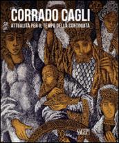 Corrado Cagli. Attualità per il tempo della continuità. Ediz. bilingue