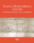 Santa Margherita Ligure. Documenti di storia, arte e architettura