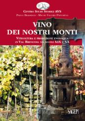 Vino dei nostri monti. Viticoltura e produzione enologica in Val Brevenna nei secoli XIX e XX