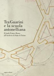 Tra Guarini e la scuola antonelliana. Il fondo Franco Rosso all'Archivio di Stato di Torino