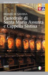 Cattedrale di Santa Maria Assunta e Cappella Sistina. Duomo di Savona