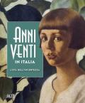 Anni Venti in Italia. L'età dell'incertezza. Catalogo della mostra (Genova, 05 ottobre 2019-01 marzo 2020). Ediz. illustrata