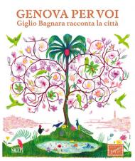 Genova per voi. Giglio Bagnara racconta la sua città