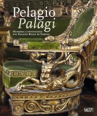 Pelagio Pelagi. Memoria e invenzione nel Palazzo Reale di Torino. Ediz. illustrata